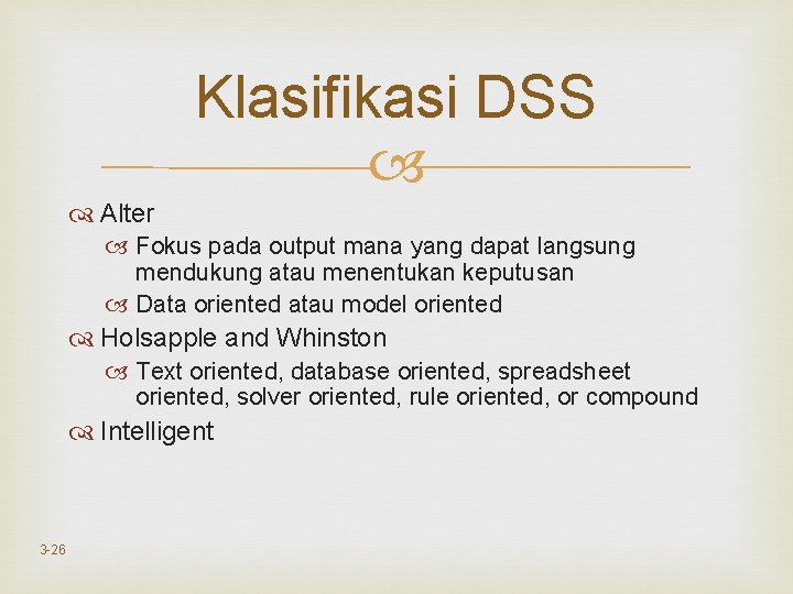 Klasifikasi DSS Alter Fokus pada output mana yang dapat langsung mendukung atau menentukan keputusan