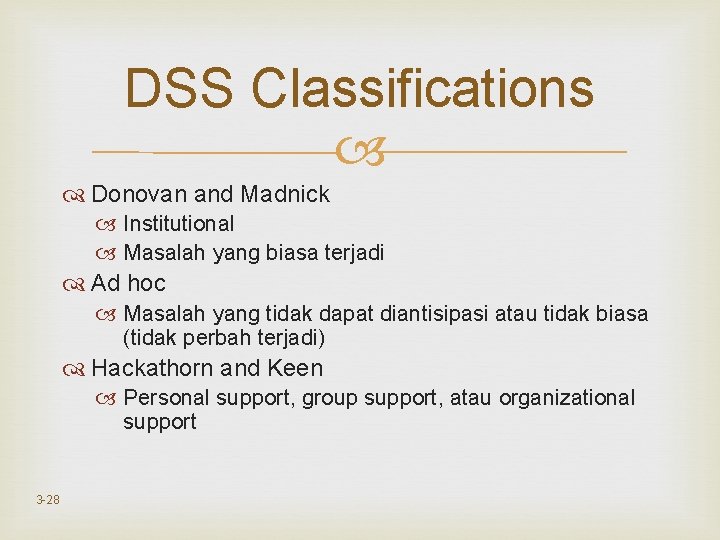 DSS Classifications Donovan and Madnick Institutional Masalah yang biasa terjadi Ad hoc Masalah yang