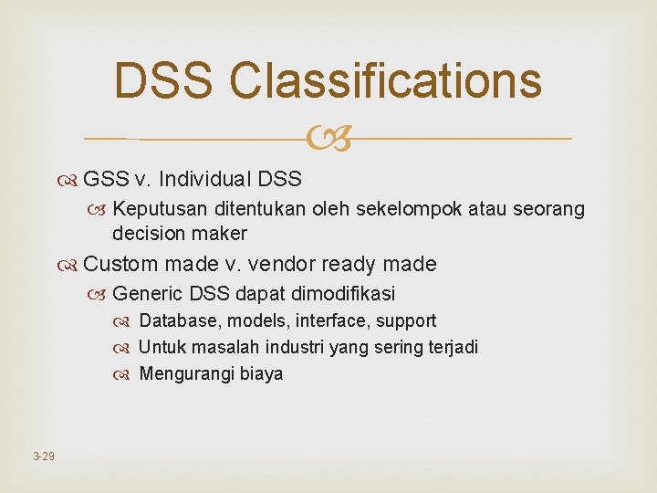 DSS Classifications GSS v. Individual DSS Keputusan ditentukan oleh sekelompok atau seorang decision maker