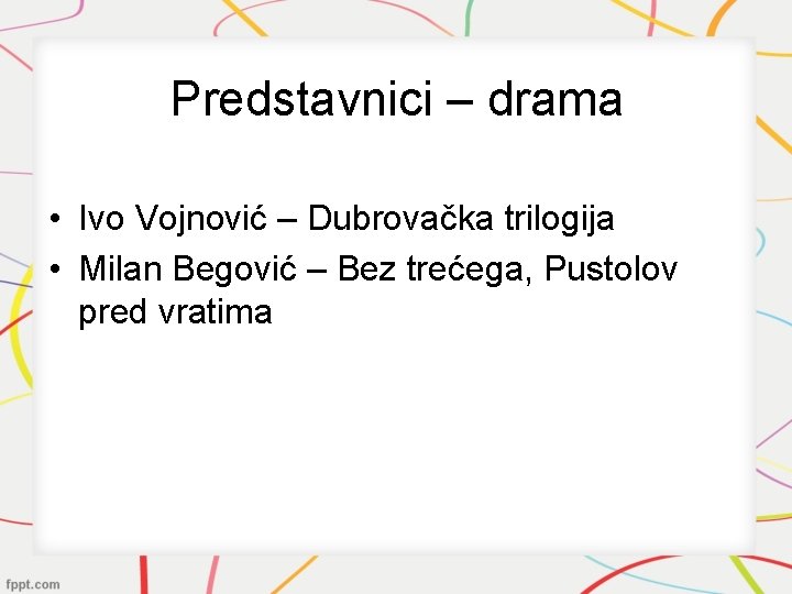 Predstavnici – drama • Ivo Vojnović – Dubrovačka trilogija • Milan Begović – Bez