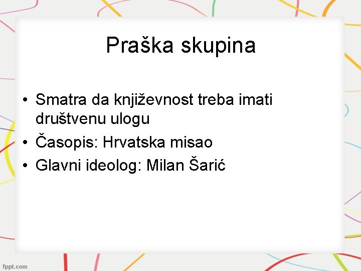 Praška skupina • Smatra da književnost treba imati društvenu ulogu • Časopis: Hrvatska misao