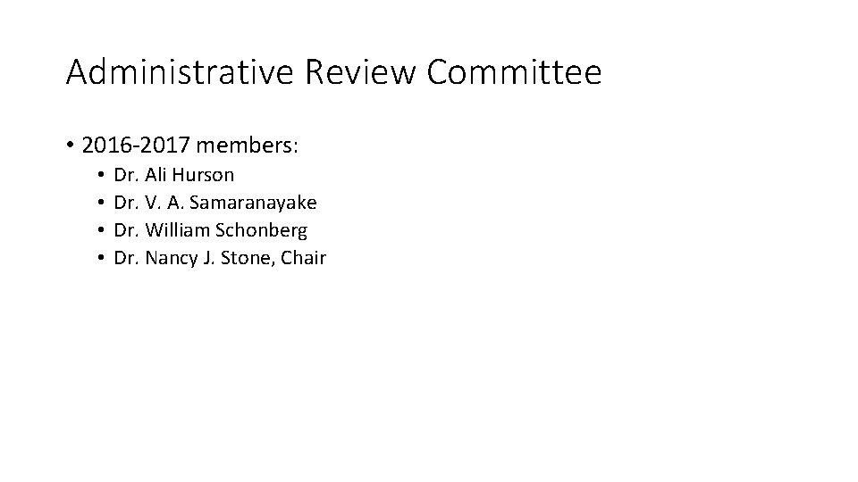 Administrative Review Committee • 2016 -2017 members: • • Dr. Ali Hurson Dr. V.