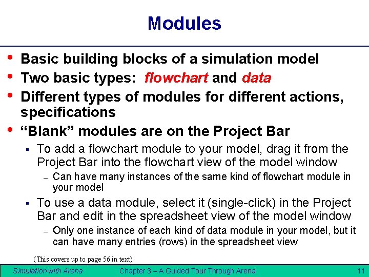 Modules • • Basic building blocks of a simulation model Two basic types: flowchart Modules • • Basic building blocks of a simulation model Two basic types: flowchart