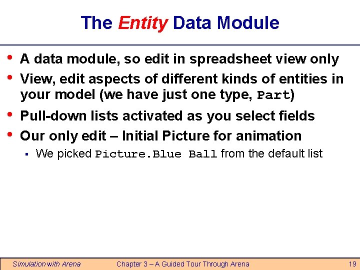 The Entity Data Module • • A data module, so edit in spreadsheet view The Entity Data Module • • A data module, so edit in spreadsheet view