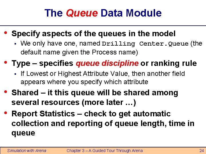 The Queue Data Module • Specify aspects of the queues in the model § The Queue Data Module • Specify aspects of the queues in the model §