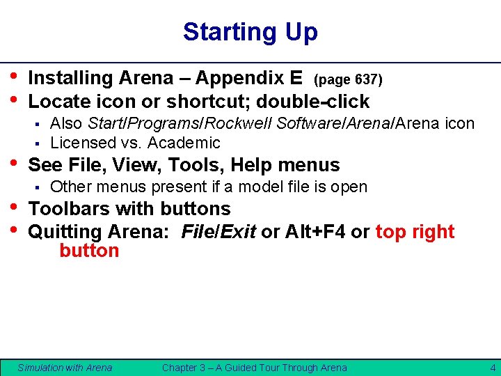 Starting Up • • Installing Arena – Appendix E (page 637) Locate icon or Starting Up • • Installing Arena – Appendix E (page 637) Locate icon or