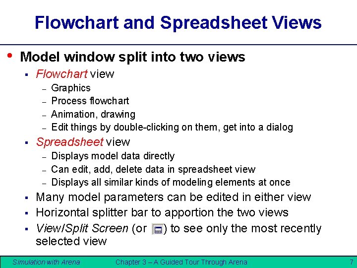 Flowchart and Spreadsheet Views • Model window split into two views § Flowchart view Flowchart and Spreadsheet Views • Model window split into two views § Flowchart view