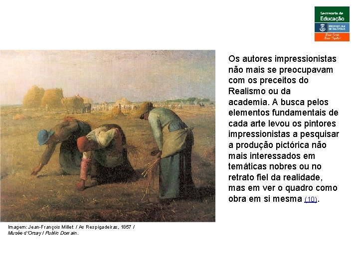 ARTE, 3º. Ano Impressionismo Os autores impressionistas não mais se preocupavam com os preceitos