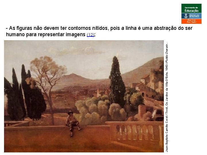 ARTE, 3º. Ano Impressionismo Jean-Baptiste Camille Corot / Tivoli, Os Jardins da Villa D'Este,