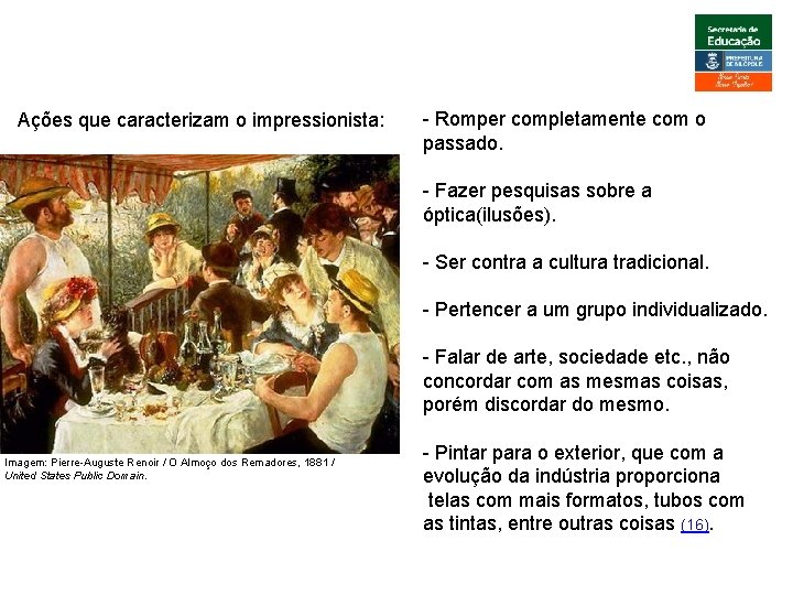 ARTE, 3º. Ano Impressionismo Ações que caracterizam o impressionista: - Romper completamente com o