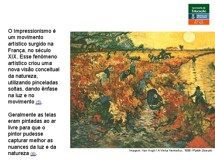 ARTE, 3º. Ano Impressionismo O Impressionismo é um movimento artístico surgido na França, no