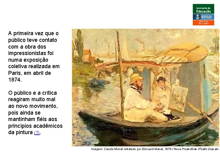 ARTE, 3º. Ano Impressionismo A primeira vez que o público teve contato com a