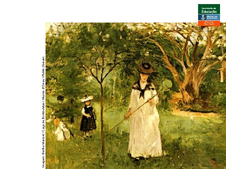 Imagem: Berthe Marisot / Caça de Borbbuletas / Musée d'Orsay / Public Domain. ARTE,