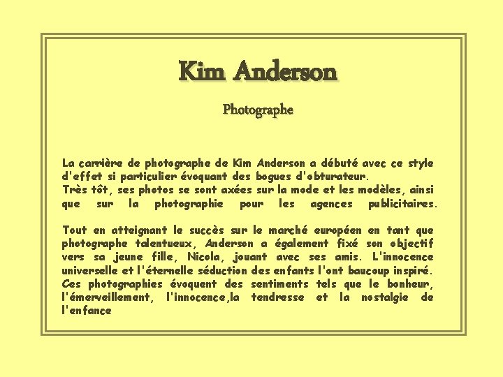 Kim Anderson Photographe La carrière de photographe de Kim Anderson a débuté avec ce