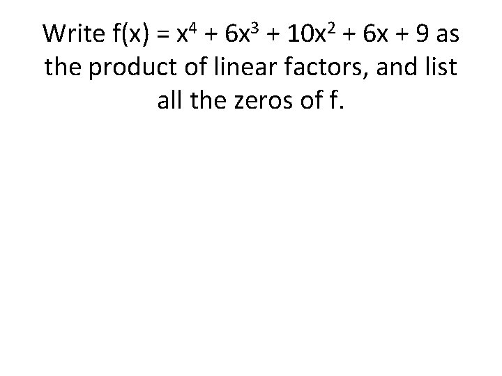 Write f(x) = x 4 + 6 x 3 + 10 x 2 +