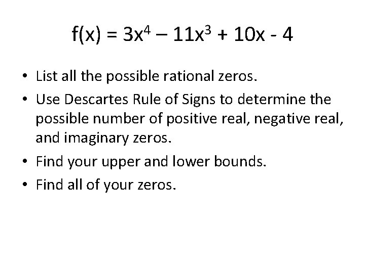 f(x) = 3 x 4 – 11 x 3 + 10 x - 4