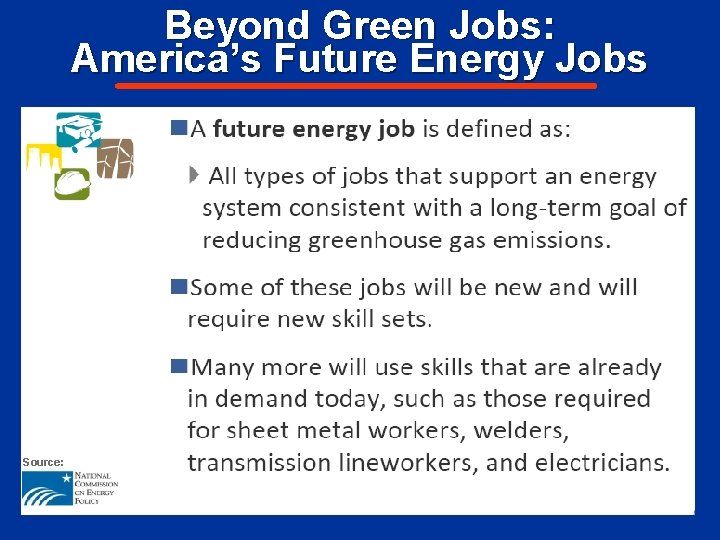 Beyond Green Jobs: America’s Future Energy Jobs Source: 