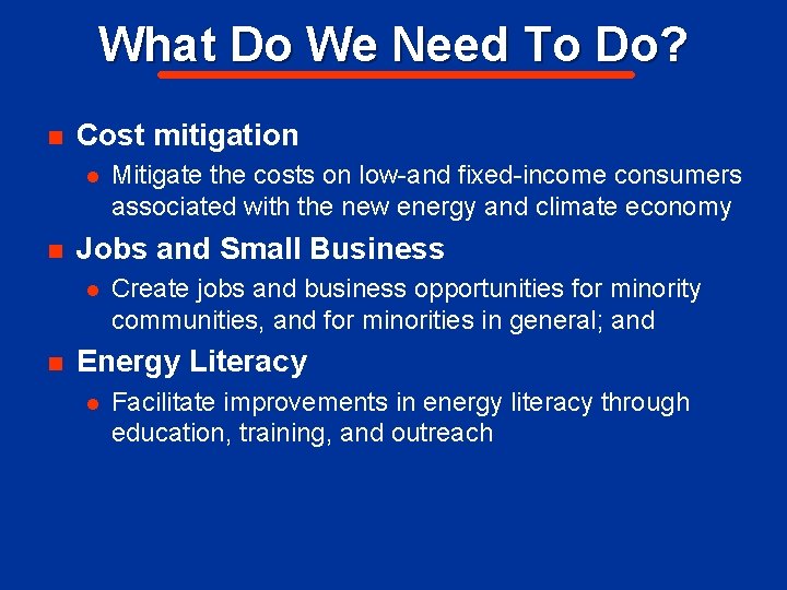 What Do We Need To Do? n Cost mitigation l n Jobs and Small