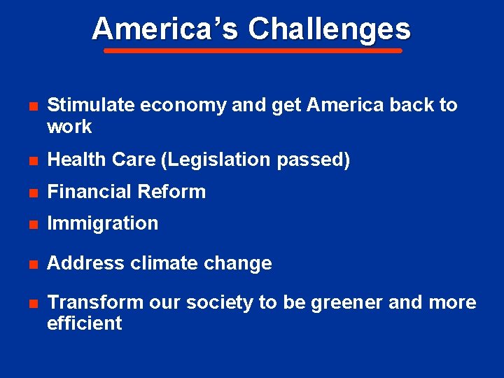 America’s Challenges n Stimulate economy and get America back to work n Health Care