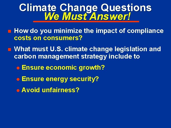 Climate Change Questions We Must Answer! n How do you minimize the impact of