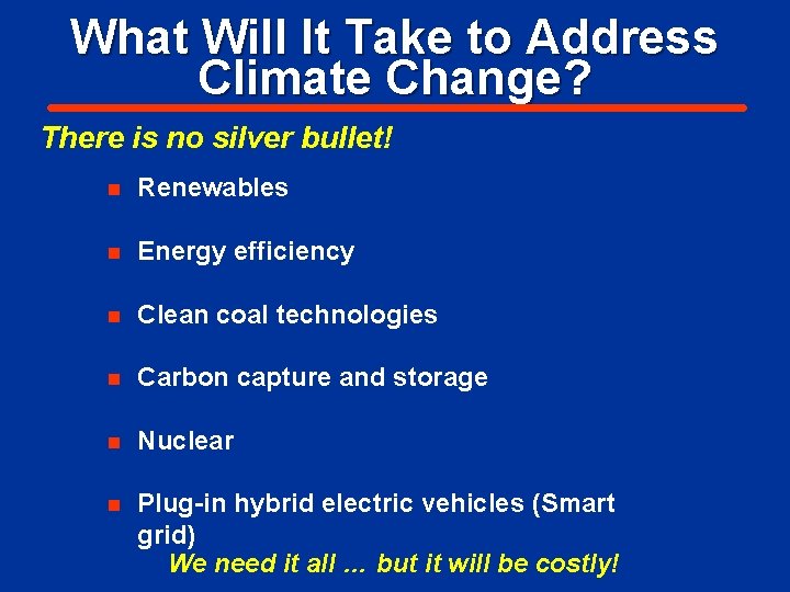 What Will It Take to Address Climate Change? There is no silver bullet! n