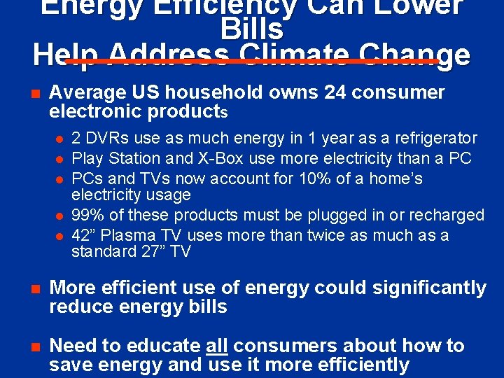 Energy Efficiency Can Lower Bills Help Address Climate Change n Average US household owns
