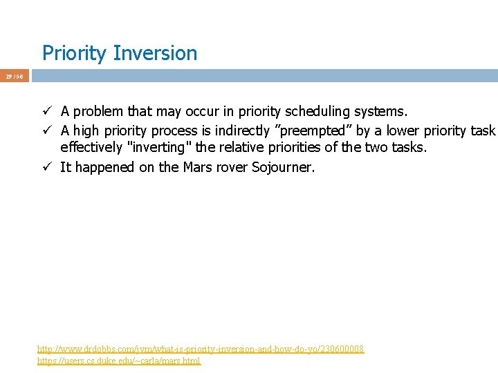 Priority Inversion 29 / 50 ü A problem that may occur in priority scheduling