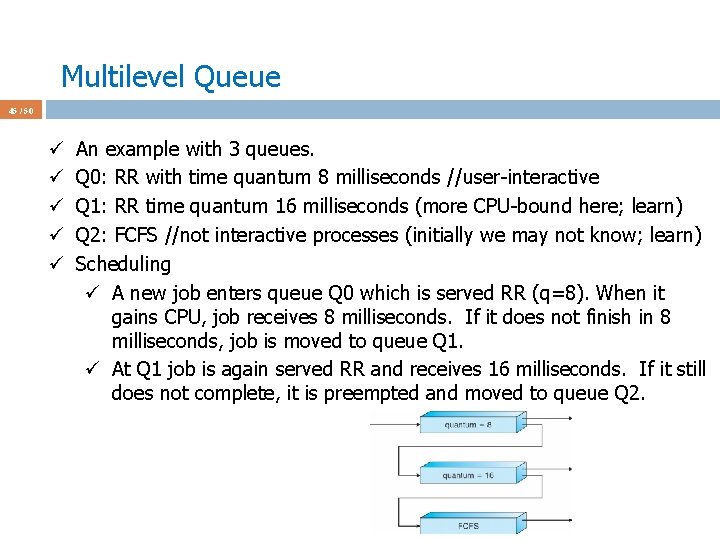 Multilevel Queue 45 / 50 ü ü ü An example with 3 queues. Q