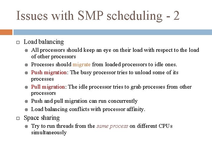Issues with SMP scheduling - 2 Load balancing All processors should keep an eye