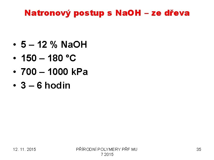 Natronový postup s Na. OH – ze dřeva • • 5 – 12 %