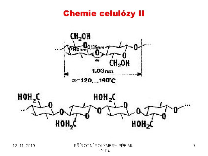 Chemie celulózy II 12. 11. 2015 PŘÍRODNÍ POLYMERY PŘF MU 7 2015 7 