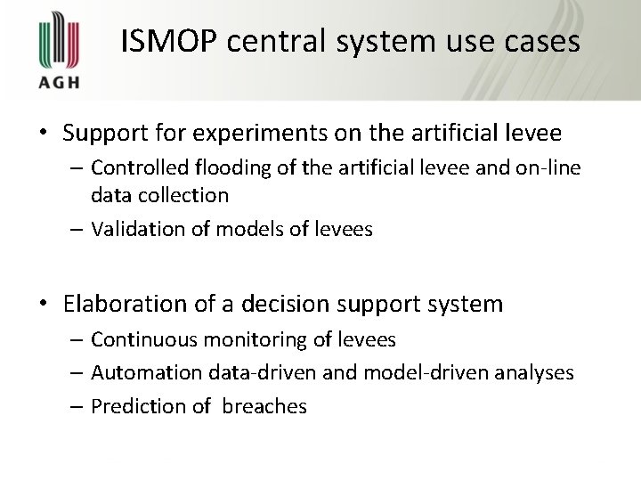 ISMOP central system use cases • Support for experiments on the artificial levee –