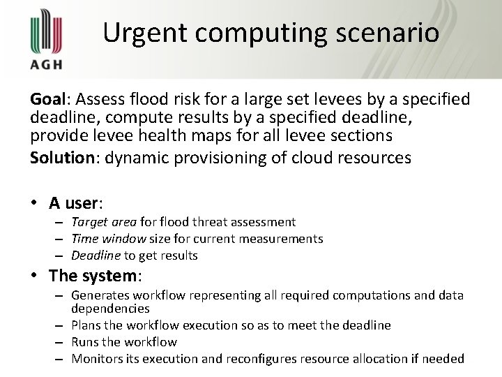 Urgent computing scenario Goal: Assess flood risk for a large set levees by a