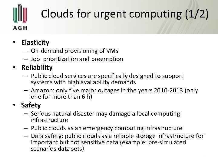 Clouds for urgent computing (1/2) • Elasticity – On-demand provisioning of VMs – Job