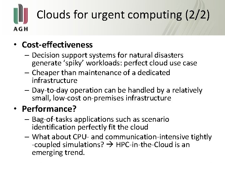 Clouds for urgent computing (2/2) • Cost-effectiveness – Decision support systems for natural disasters