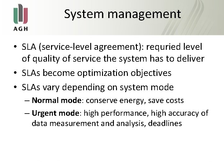 System management • SLA (service-level agreement): requried level of quality of service the system