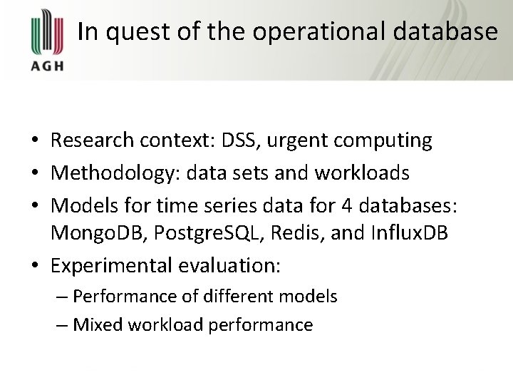 In quest of the operational database • Research context: DSS, urgent computing • Methodology: