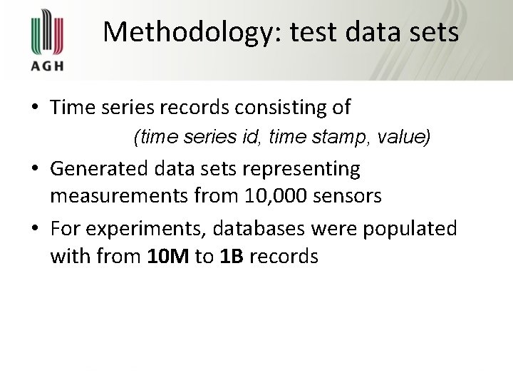 Methodology: test data sets • Time series records consisting of (time series id, time