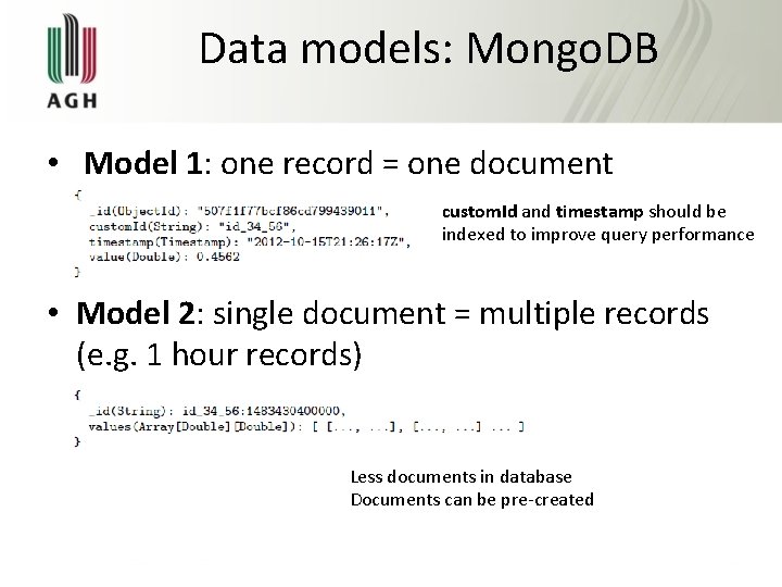 Data models: Mongo. DB • Model 1: one record = one document custom. Id