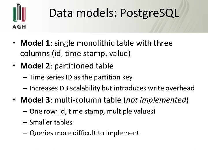 Data models: Postgre. SQL • Model 1: single monolithic table with three columns (id,