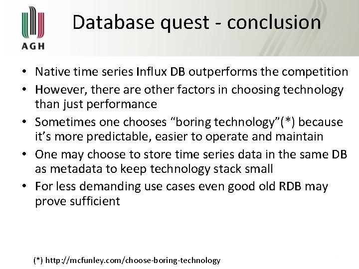 Database quest - conclusion • Native time series Influx DB outperforms the competition •