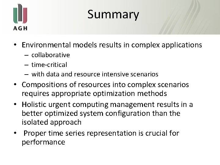 Summary • Environmental models results in complex applications – collaborative – time-critical – with