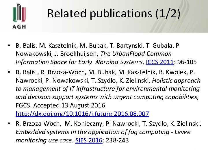 Related publications (1/2) • B. Balis, M. Kasztelnik, M. Bubak, T. Bartynski, T. Gubala,