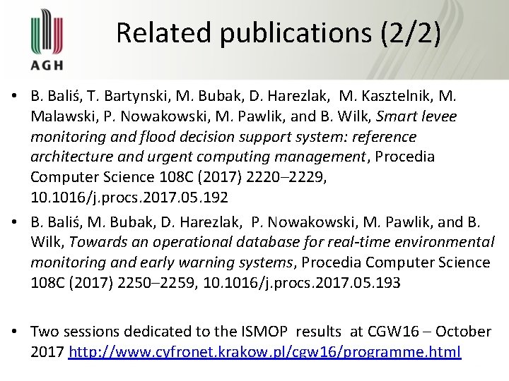 Related publications (2/2) • B. Baliś, T. Bartynski, M. Bubak, D. Harezlak, M. Kasztelnik,