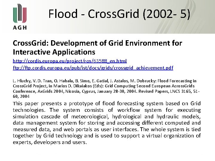 Flood - Cross. Grid (2002 - 5) Cross. Grid: Development of Grid Environment for
