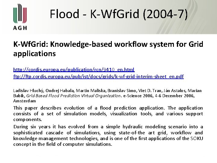 Flood - K-Wf. Grid (2004 -7) K-Wf. Grid: Knowledge-based workflow system for Grid applications