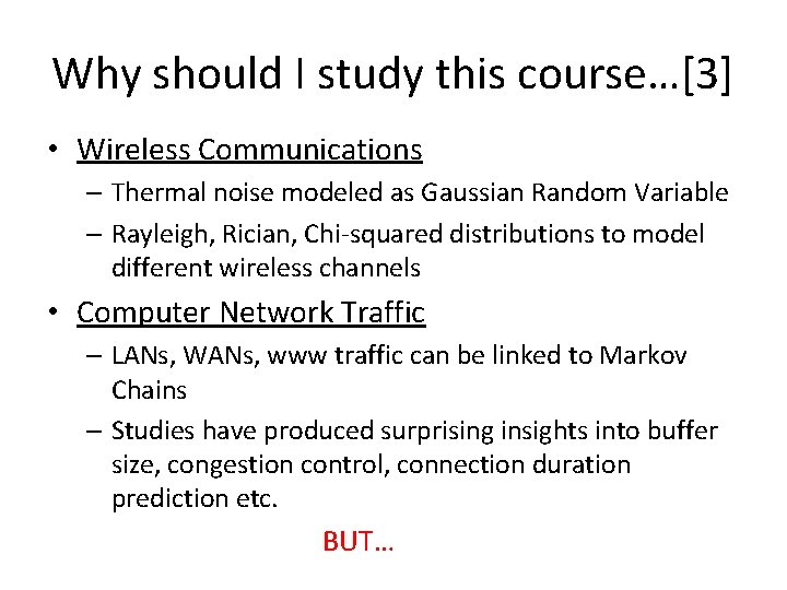 Why should I study this course…[3] • Wireless Communications – Thermal noise modeled as