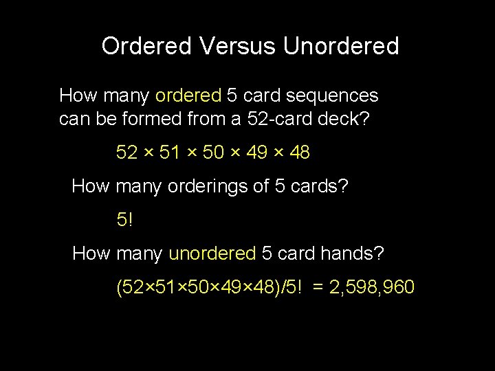 Ordered Versus Unordered How many ordered 5 card sequences can be formed from a