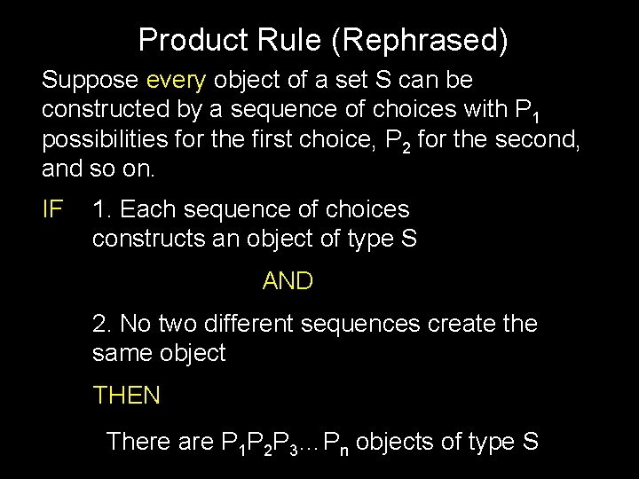 Product Rule (Rephrased) Suppose every object of a set S can be constructed by