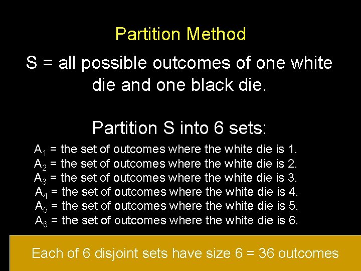 Partition Method S = all possible outcomes of one white die and one black